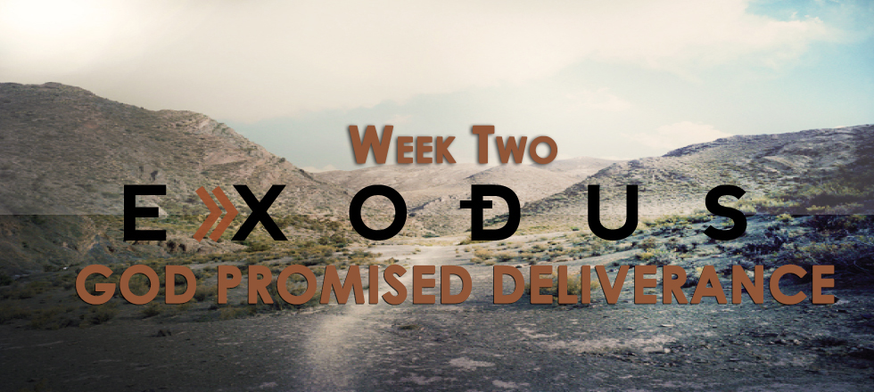 Exodus Week 2: God Promises Deliverance