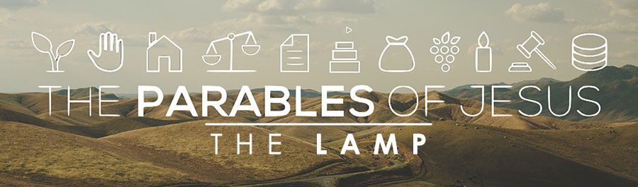 Parables Week 4: The Lamp